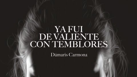Portada de 'Ya fui de valiente con temblores'.