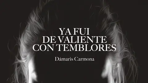 Portada de 'Ya fui de valiente con temblores'. Portada de 'Ya fui de valiente con temblores'.