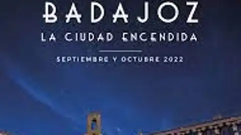 Badajoz celebra &quot;La Ciudad Encendida&quot; durante septiembre y octubre
