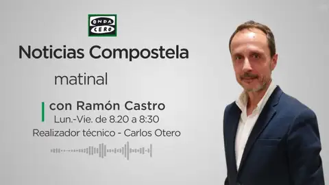 Noticias Compostela matinal Ramón Castro Noticias Compostela