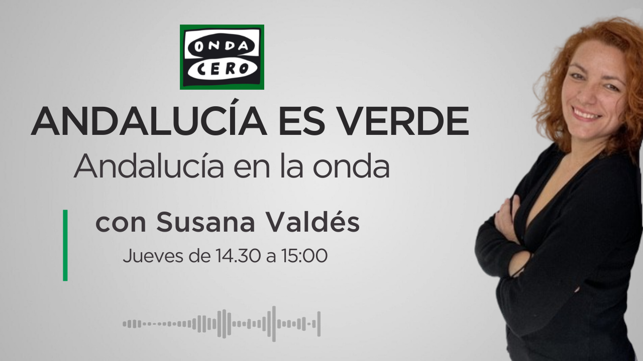 Andalucía en la onda: Andalucía es verde 27/10/2022 | Onda Cero Radio