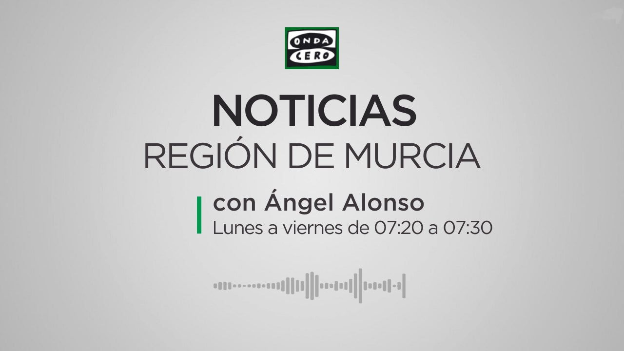 Más de Uno Región de Murcia. Noticias 07,20 19/12/22 | Onda Cero Radio