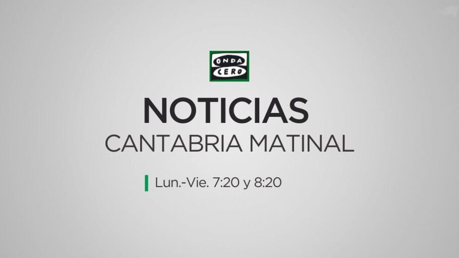 Noticias Cantabria Matinal