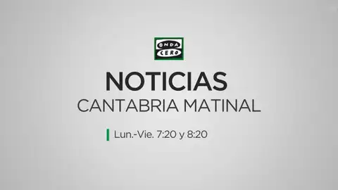 Noticias Cantabria Matinal Noticias Cantabria Matinal