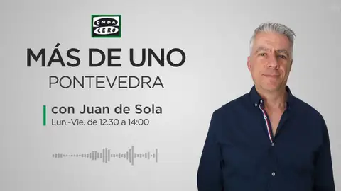 Más de Uno Pontevedra con Juan de Sola Programa completo