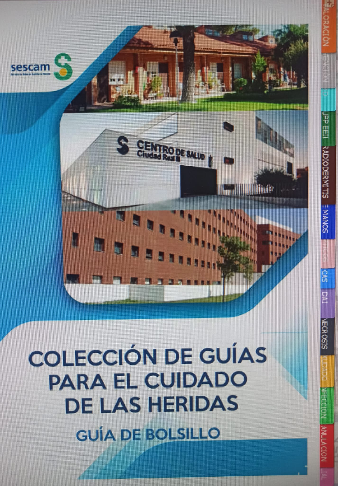 "Guía de heridas" un ejemplo de buenas prácticas en la Gerencia de Atención Integrada de Ciudad Real "Guía de heridas" un ejemplo de buenas prácticas en la Gerencia de Atención Integrada de Ciudad Real