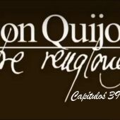 Don Quijote Entre Renglones - capítulos 39, 40 y 41 bis