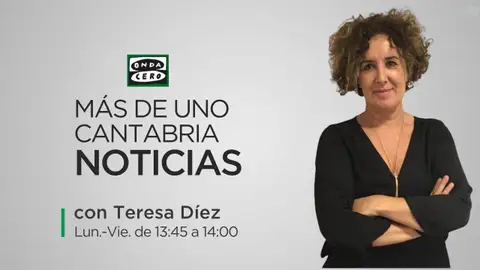 Más de Uno Cantabria Noticias Con Teresa Díez