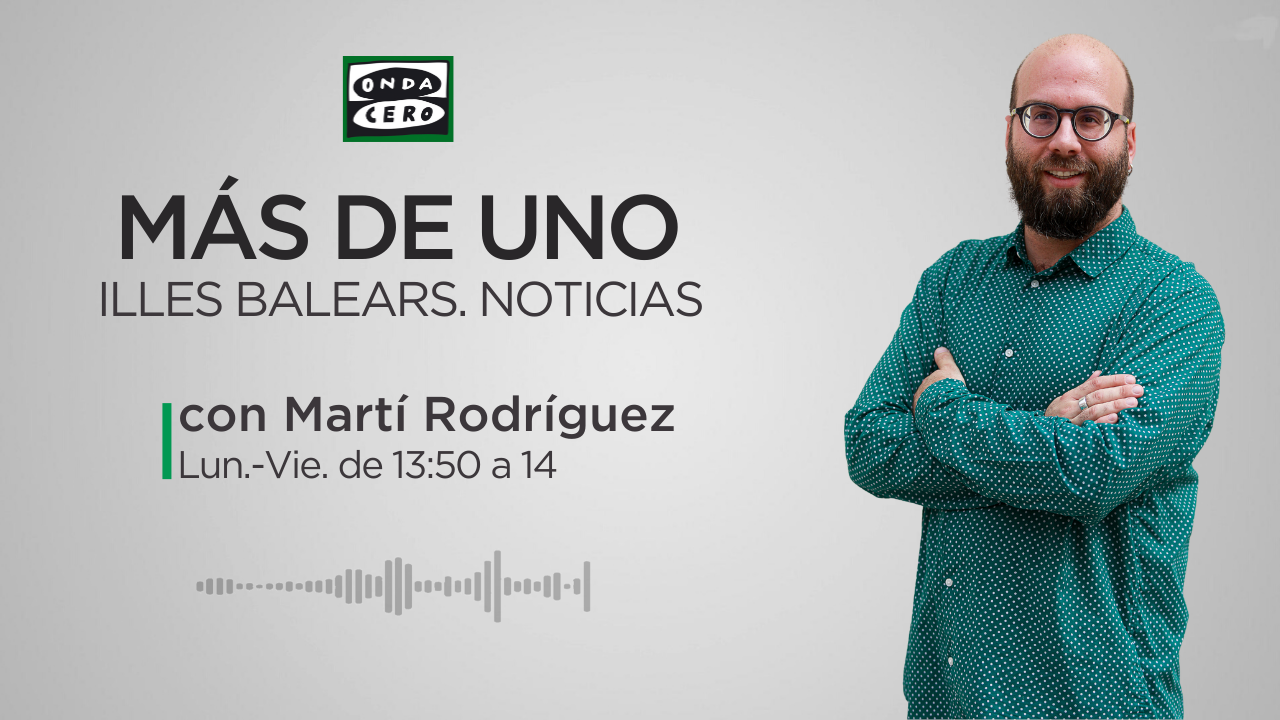 Más de uno Illes Balears. Noticias 13:50 10/09/2025 Más de uno Illes Balears. Noticias 13:50 10/09/2025