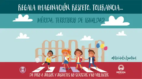 “Regala imaginación, respeto, tolerancia… Da paso a juegos y juguetes no sexistas y no violentos” “Regala imaginación, respeto, tolerancia… Da paso a juegos y juguetes no sexistas y no violentos”