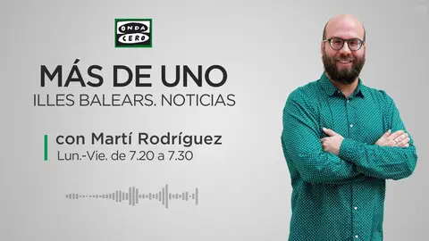 Más de Uno Illes Balears. Noticias Martí Rodríguez Más de Uno Illes Balears. Noticias Martí Rodríguez
