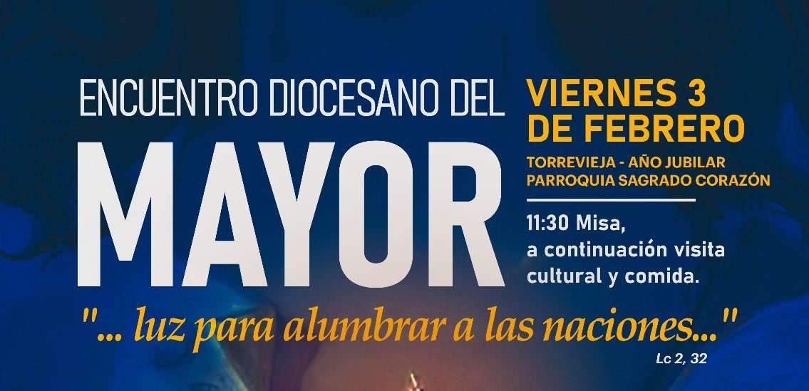 Este viernes Torrevieja acoge el encuentro diocesano del mayor en el Sagrado Corazón Este viernes Torrevieja acoge el encuentro diocesano del mayor en el Sagrado Corazón
