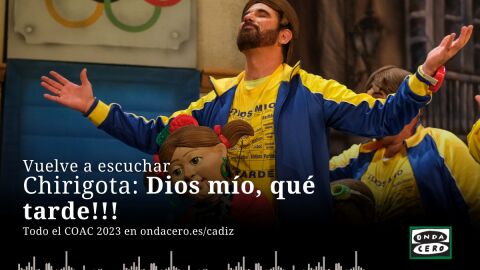 Chirigota Dios m&iacute;o, qu&eacute; tarde!!!
