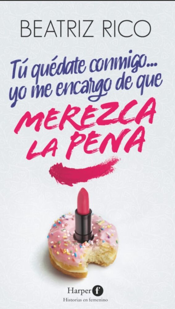 "Tú quédate conmigo... Yo me encargo de que merezca la pena", nueva novela de Beatriz Rico