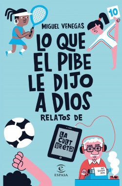 'Lo que el pibe le dijo a Dios': El libro con los mejores relatos deportivos de 'La Cultureta' 'Lo que el pibe le dijo a Dios': El libro con los mejores relatos deportivos de 'La Cultureta'
