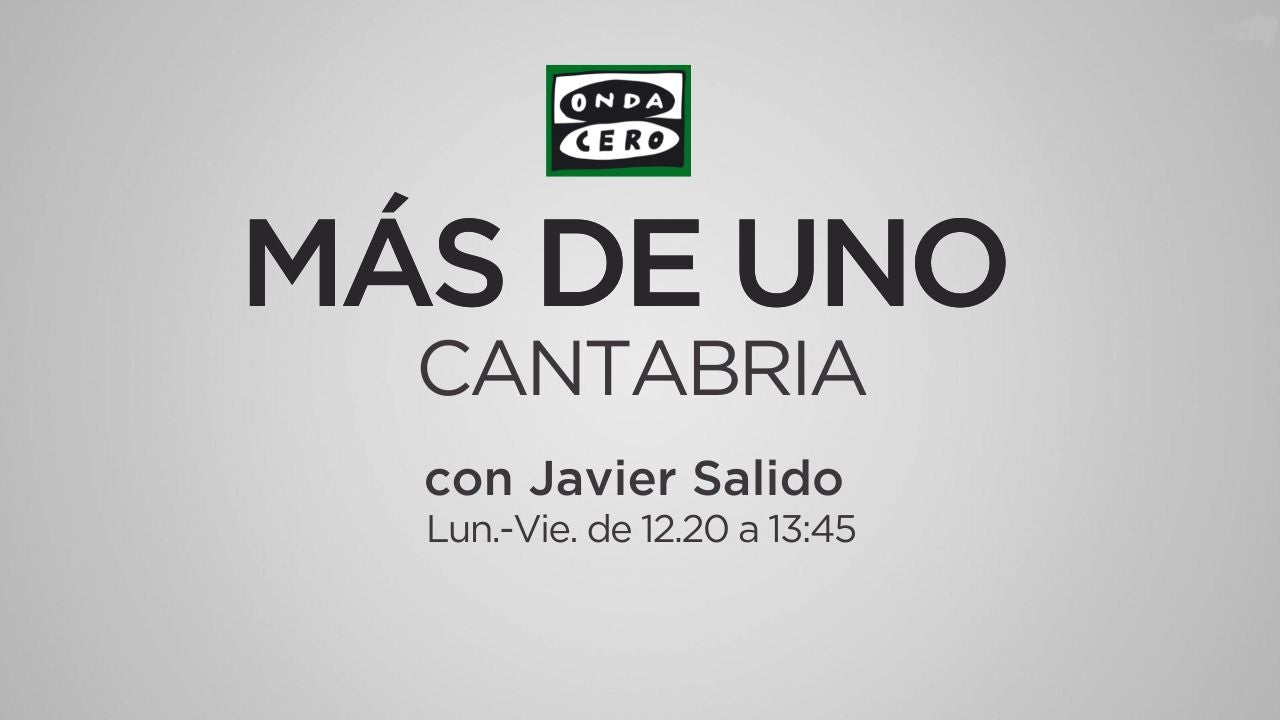 Más de Uno Cantabria 05/04/2023 Más de Uno Cantabria 05/04/2023