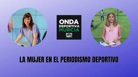 La mujer en el periodismo deportivo de la Regi&oacute;n de Murcia