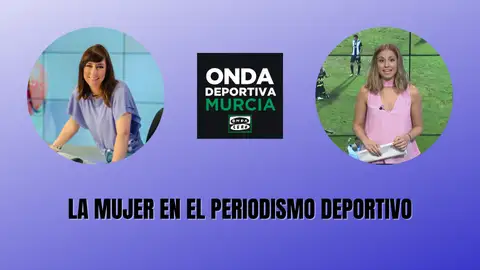 La mujer en el periodismo deportivo de la Región de Murcia La mujer en el periodismo deportivo de la Región de Murcia