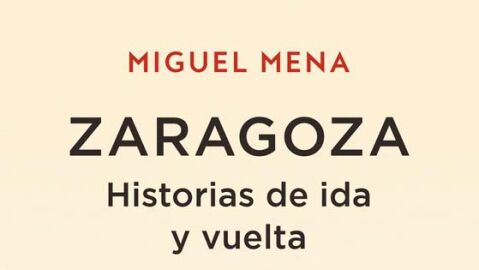 Portada del libro &quot;Zaragoza. Historias de ida y vuelta&quot;