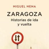 Portada del libro "Zaragoza. Historias de ida y vuelta"
