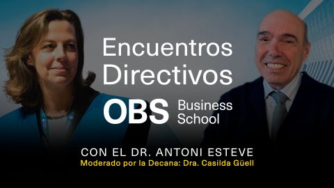 Encuentros Directivos OBS Business School con Antoni Esteve