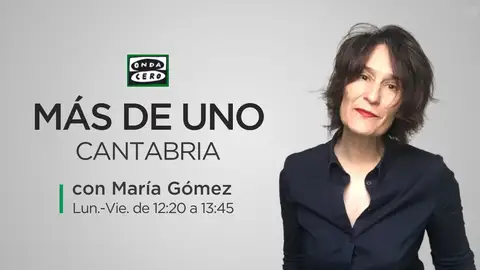 Más de Uno Cantabria Con María Gómez