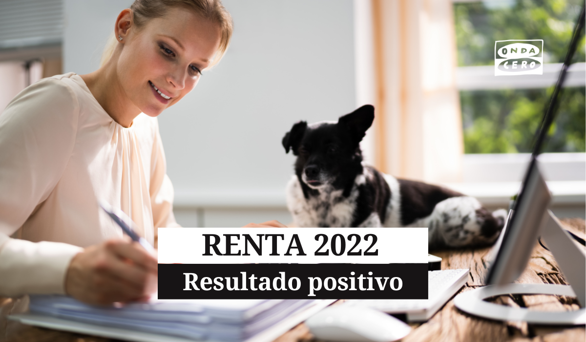 Qué significa que la declaración de la Renta 2022 devuelva resultado positivo Qué significa que la declaración de la Renta 2022 devuelva resultado positivo
