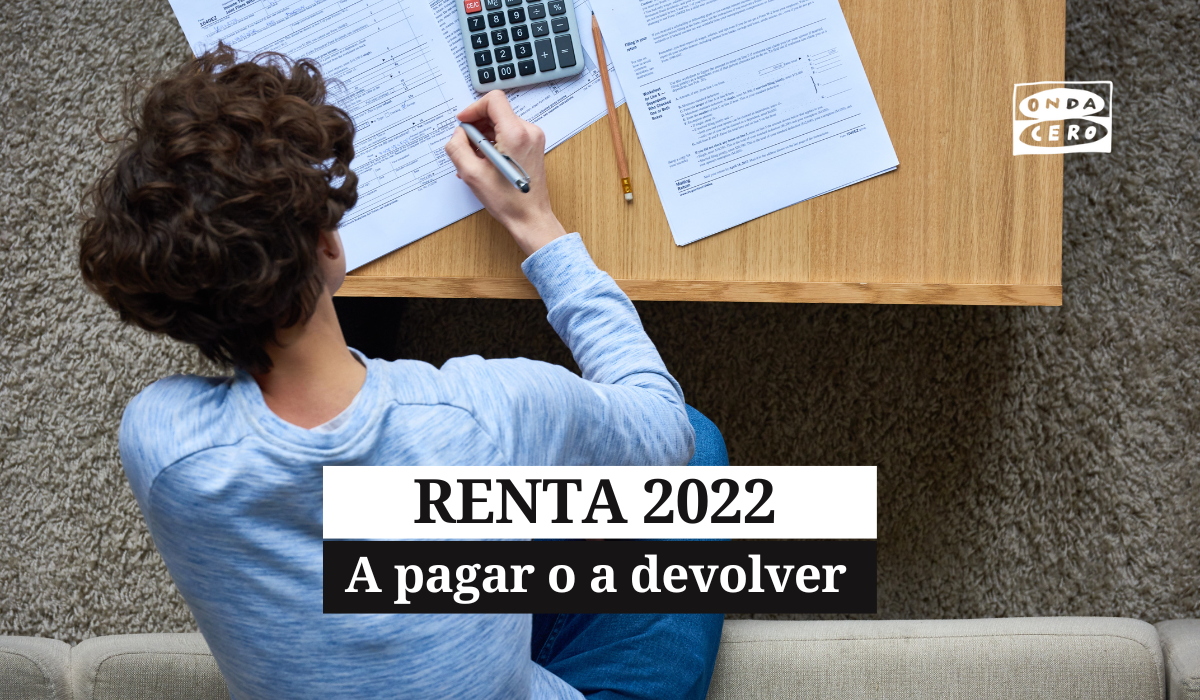 A pagar o a devolver: cuál es la diferencia en la declaración de la Renta 2022 A pagar o a devolver: cuál es la diferencia en la declaración de la Renta 2022