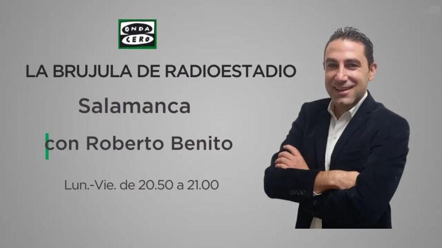 La Br&uacute;jula de Radioestadio Salamanca Roberto Benito