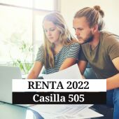 Cómo saber qué poner en la casilla 505 de la declaración de la Renta 2022