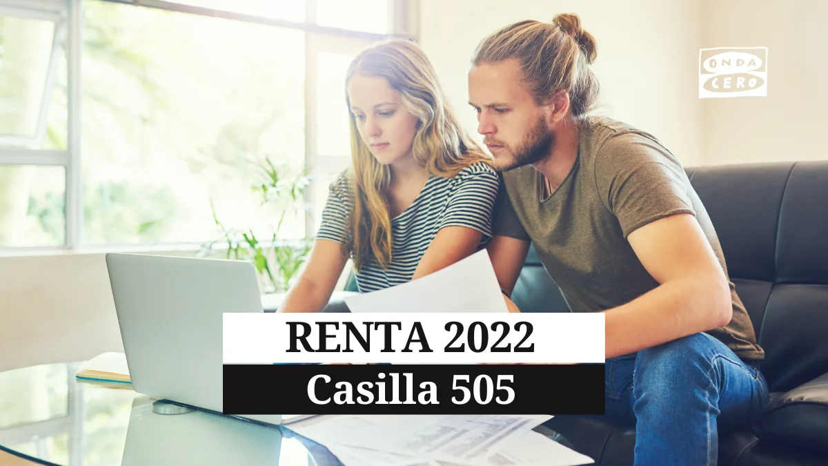 C&oacute;mo saber qu&eacute; poner en la casilla 505 de la declaraci&oacute;n de la Renta 2022