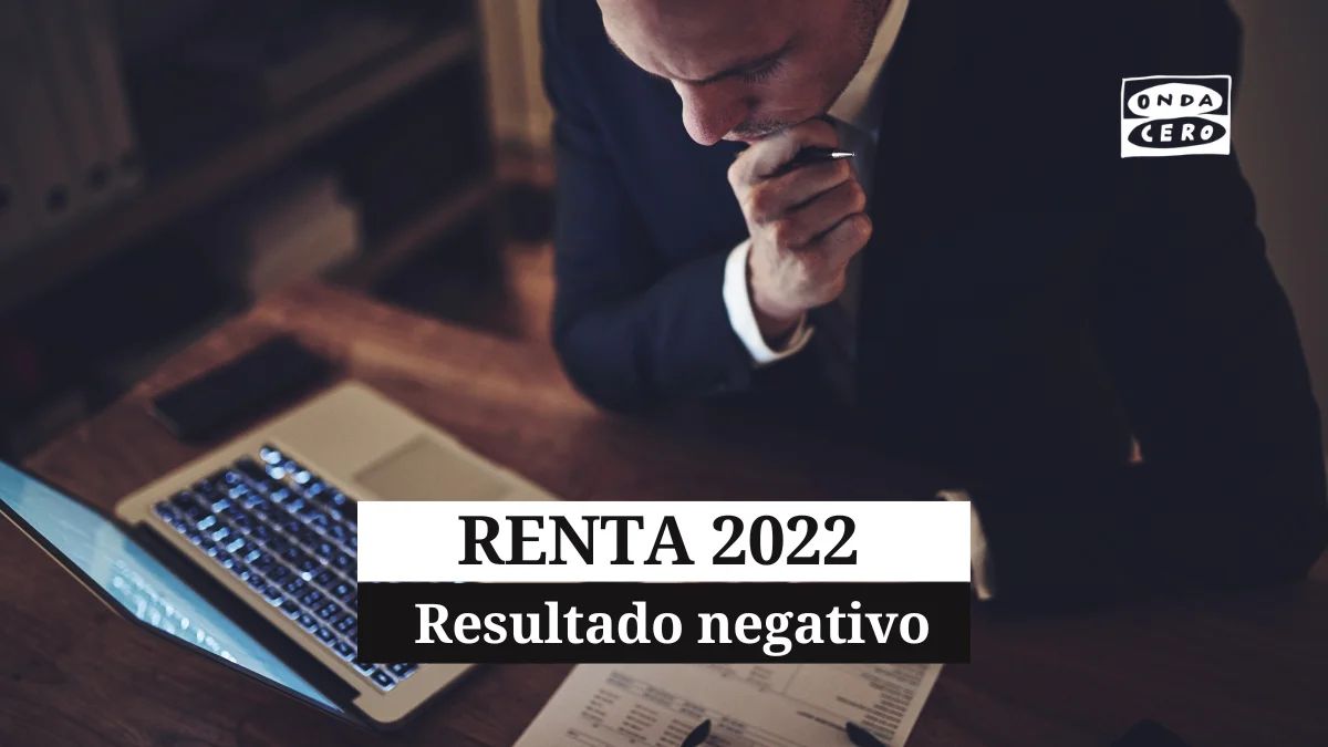 Qu&eacute; significa que la declaraci&oacute;n de la renta sea negativa: as&iacute; afecta a tu dinero 