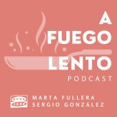 Podcast - A fuego lento