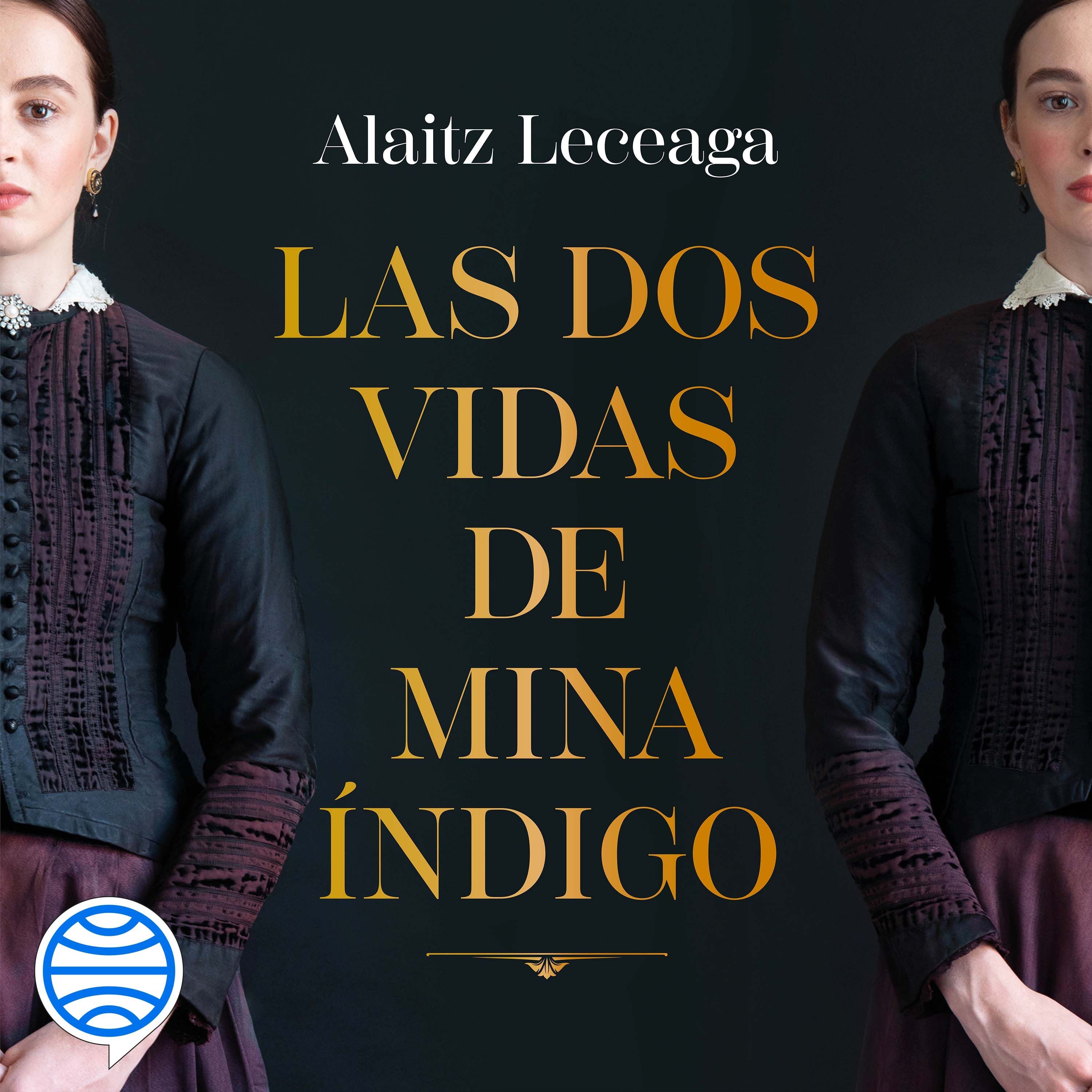 `Las dos vidas de Mina Índigo´ Alaitz Leceaga `Las dos vidas de Mina Índigo´ Alaitz Leceaga