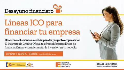 La Junta celebra un Desayuno Financiero el 29 de junio para informar sobre líneas ICO de financiación a empresas La Junta celebra un Desayuno Financiero el 29 de junio para informar sobre líneas ICO de financiación a empresas