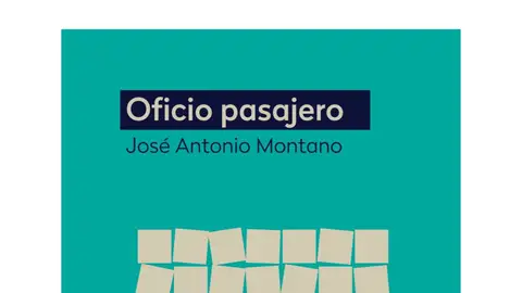 Oficio Pasajero, de José Antonio Montano Oficio Pasajero, de José Antonio Montano