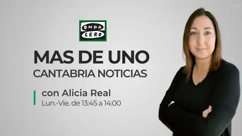 Más de Uno Cantabria Noticias con Alicia Real Más de Uno Cantabria Noticias con Alicia Real