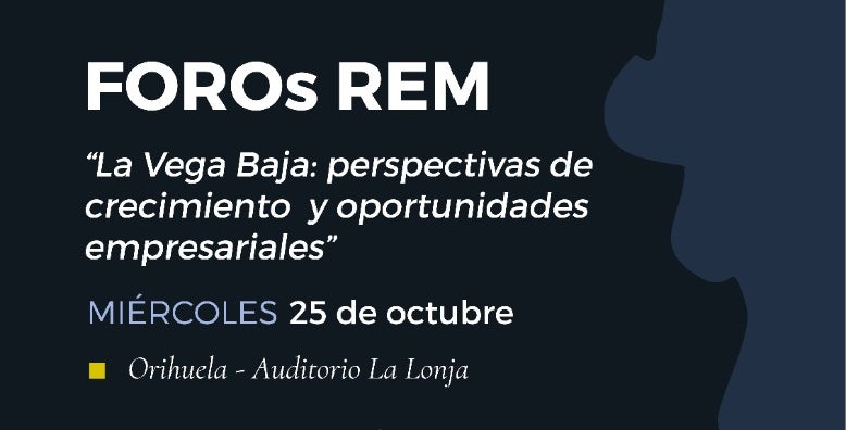 Orihuela acoge el Foro REM: “La Vega Baja: perspectivas de crecimiento y oportunidades empresariales” Orihuela acoge el Foro REM: “La Vega Baja: perspectivas de crecimiento y oportunidades empresariales”