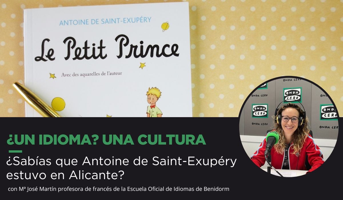El autor de 'El Principito', Antoine de Saint-Exupéry, y su relación con Alicante El autor de 'El Principito', Antoine de Saint-Exupéry, y su relación con Alicante