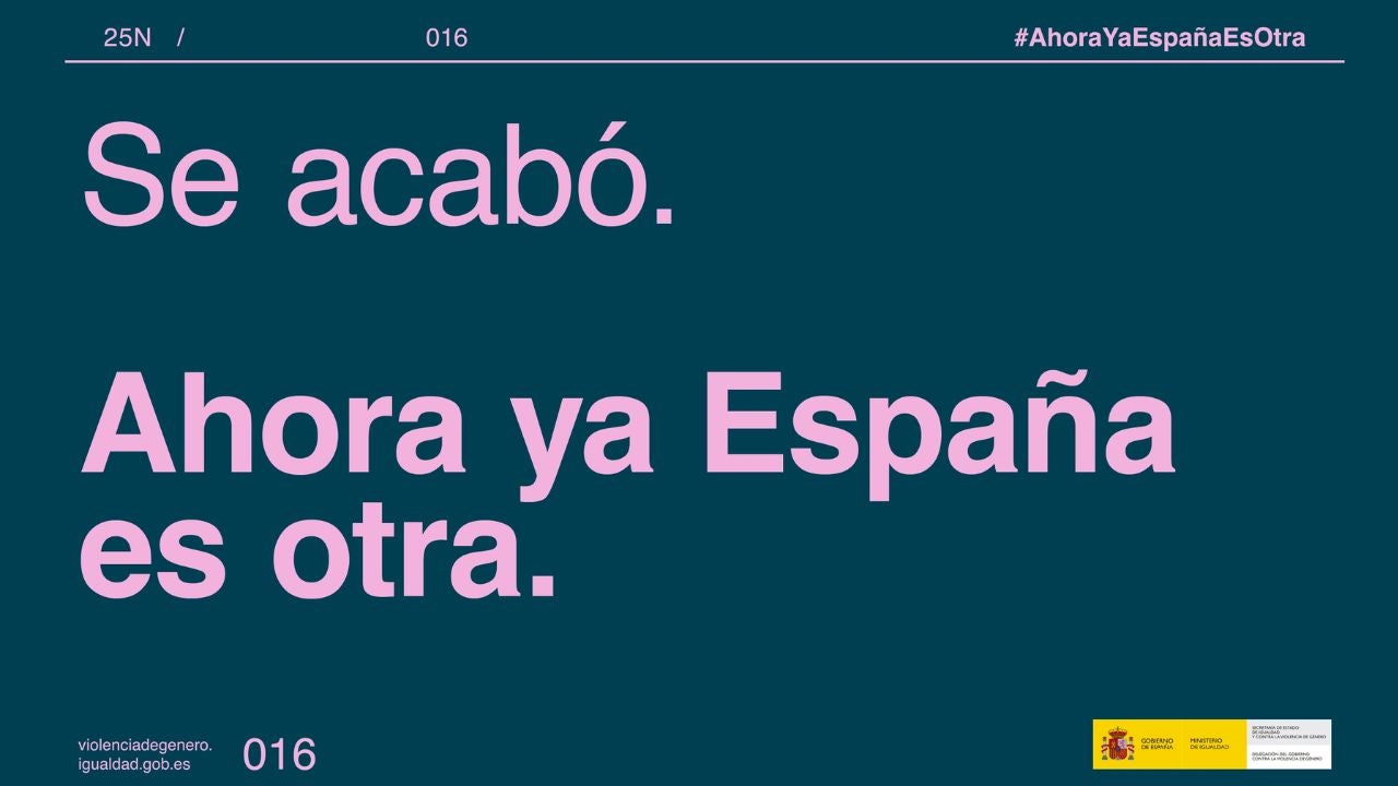 'Ahora ya España es otra', la nueva campaña de Igualdad contra la violencia de género 'Ahora ya España es otra', la nueva campaña de Igualdad contra la violencia de género