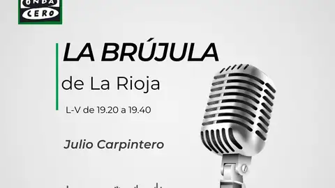 La Brújula de La Rioja Julio Carpintero Portada programa La Brújula de La Rioja Julio Carpintero