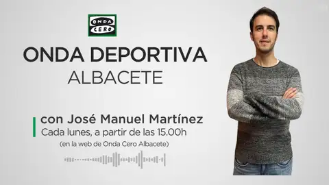 José Manuel Martínez, Onda Deportiva Albacete José Manuel Martínez, Onda Deportiva Albacete