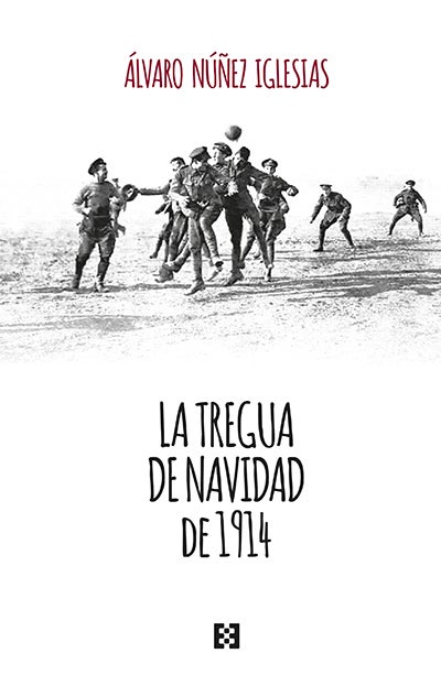 La Tregua de Navidad de 1914 La Tregua de Navidad de 1914