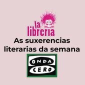 As suxerencias literarias de La Librería CyC do 24 de xaneiro de 2024