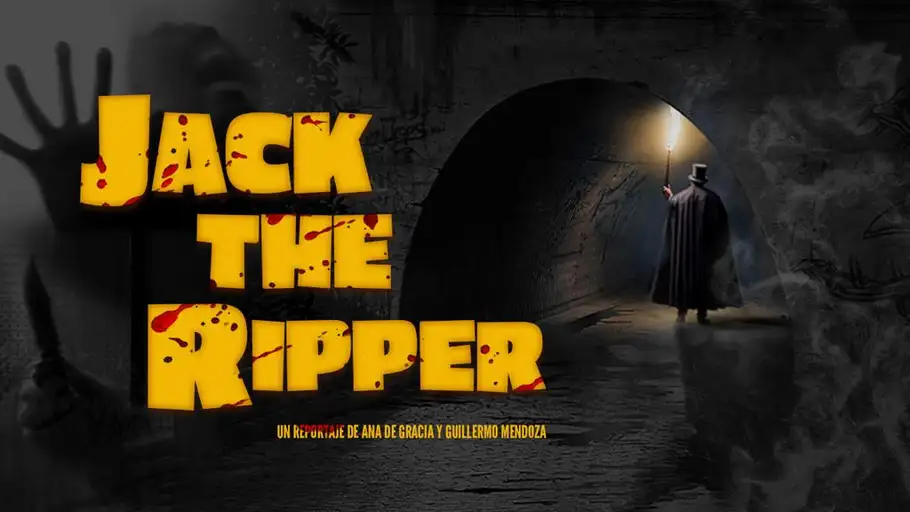 'Jack the Ripper': Un reportaje de Ana de Gracia y Guillermo Mendoza 'Jack the Ripper': Un reportaje de Ana de Gracia y Guillermo Mendoza