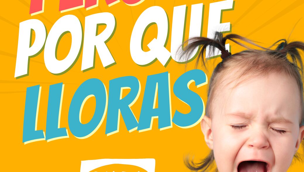 Pero por qu&eacute; lloras 