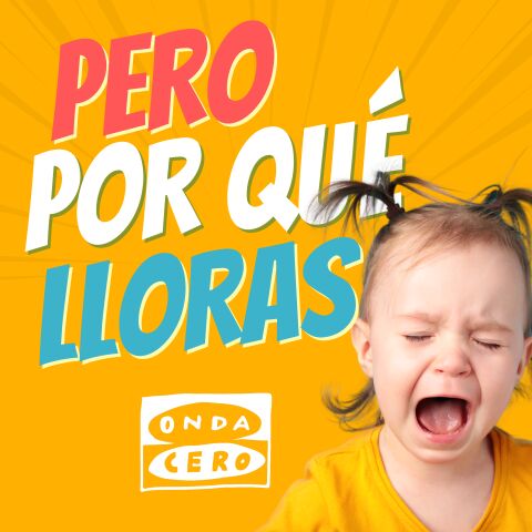 Pero por qu&eacute; lloras 