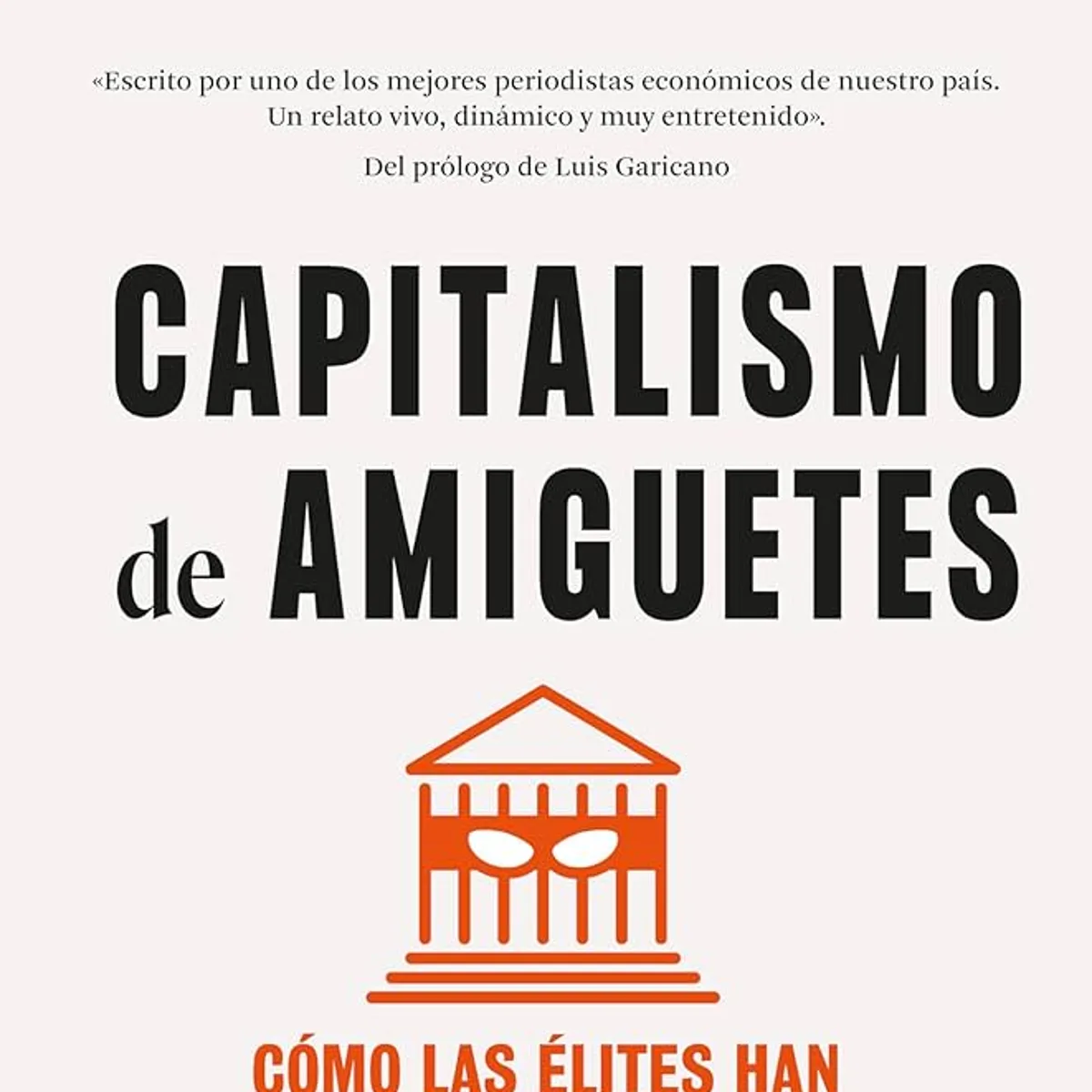 Capitalismo de amiguetes. Cómo las élites han manipulado el poder político  eBook : Sánchez, Carlos: : Libros