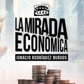La mirada económica, el nuevo podcast de economía de Onda Cero