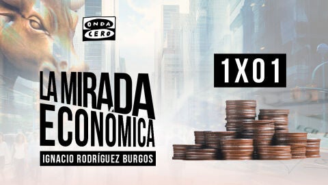 La mirada econ&oacute;mica 1x01